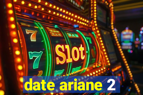 date ariane 2